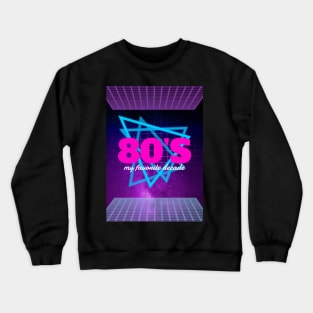 80's is my favorite decade Crewneck Sweatshirt